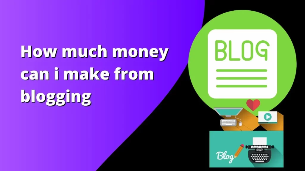 How Much Money Can I Make from Blogging?
